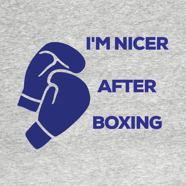 I'm Nicer After Boxing T-Shirt by moha22